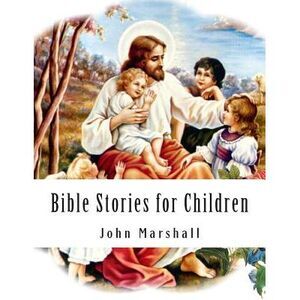 Bible Stories for Children -- John Marshall
